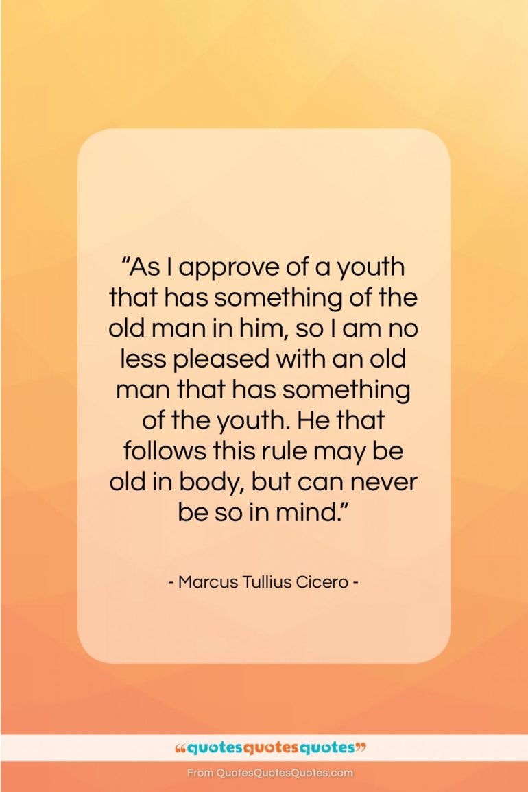 Marcus Tullius Cicero quote: “As I approve of a youth that…”- at QuotesQuotesQuotes.com