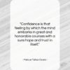 Marcus Tullius Cicero quote: “Confidence is that feeling by which the…”- at QuotesQuotesQuotes.com