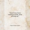 Marcus Tullius Cicero quote: “Even if you have nothing to write…”- at QuotesQuotesQuotes.com