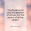 Marcus Tullius Cicero quote: “Gratitude is not only the greatest of virtues…”- at QuotesQuotesQuotes.com