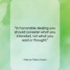 Marcus Tullius Cicero quote: “In honorable dealing you should consider what…”- at QuotesQuotesQuotes.com