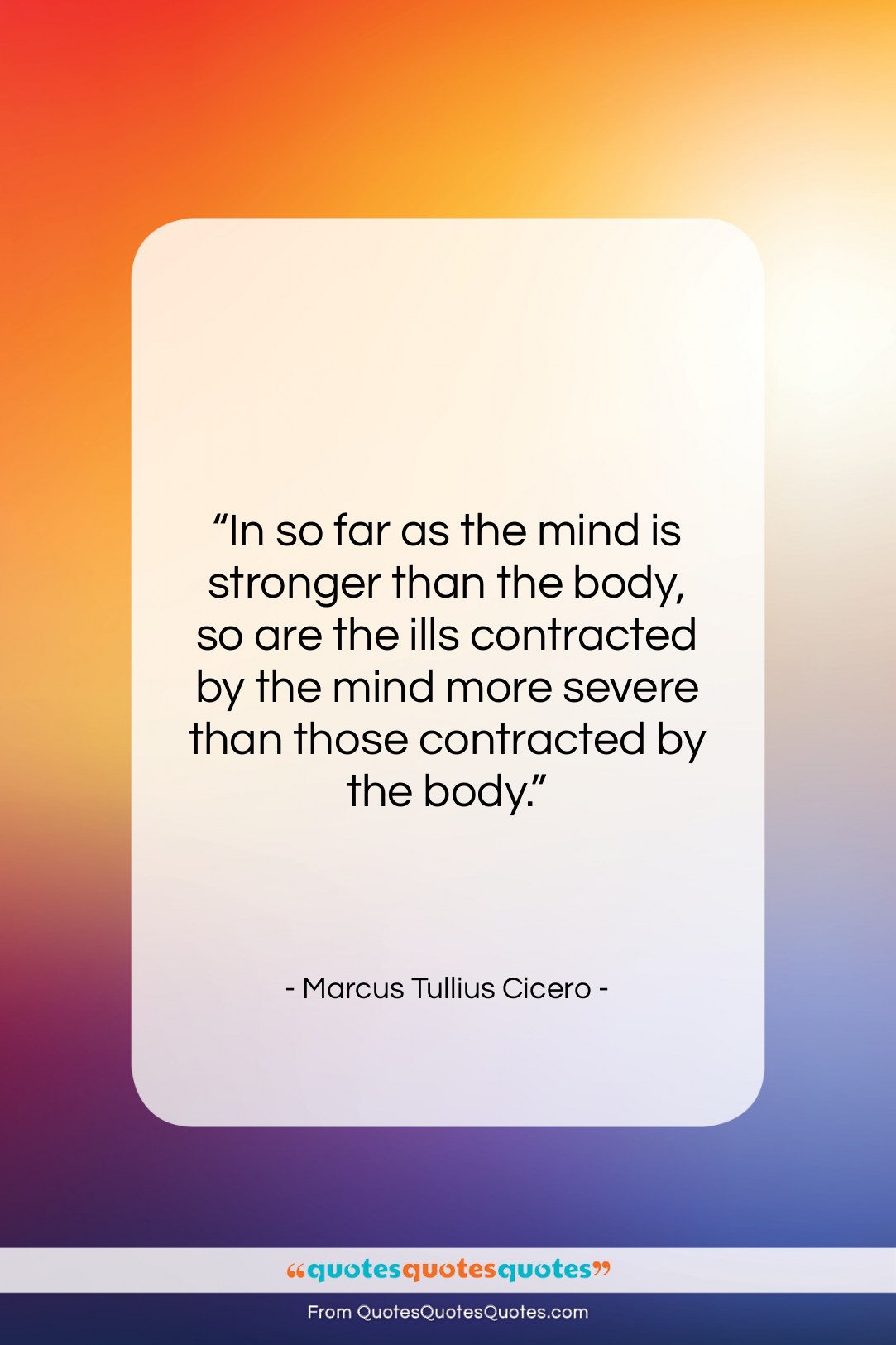 Marcus Tullius Cicero quote: “In so far as the mind is…”- at QuotesQuotesQuotes.com