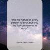Marcus Tullius Cicero quote: “It is the nature of every person…”- at QuotesQuotesQuotes.com
