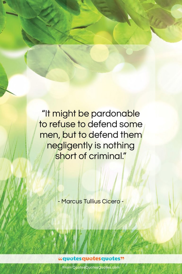 Marcus Tullius Cicero quote: “It might be pardonable to refuse to…”- at QuotesQuotesQuotes.com