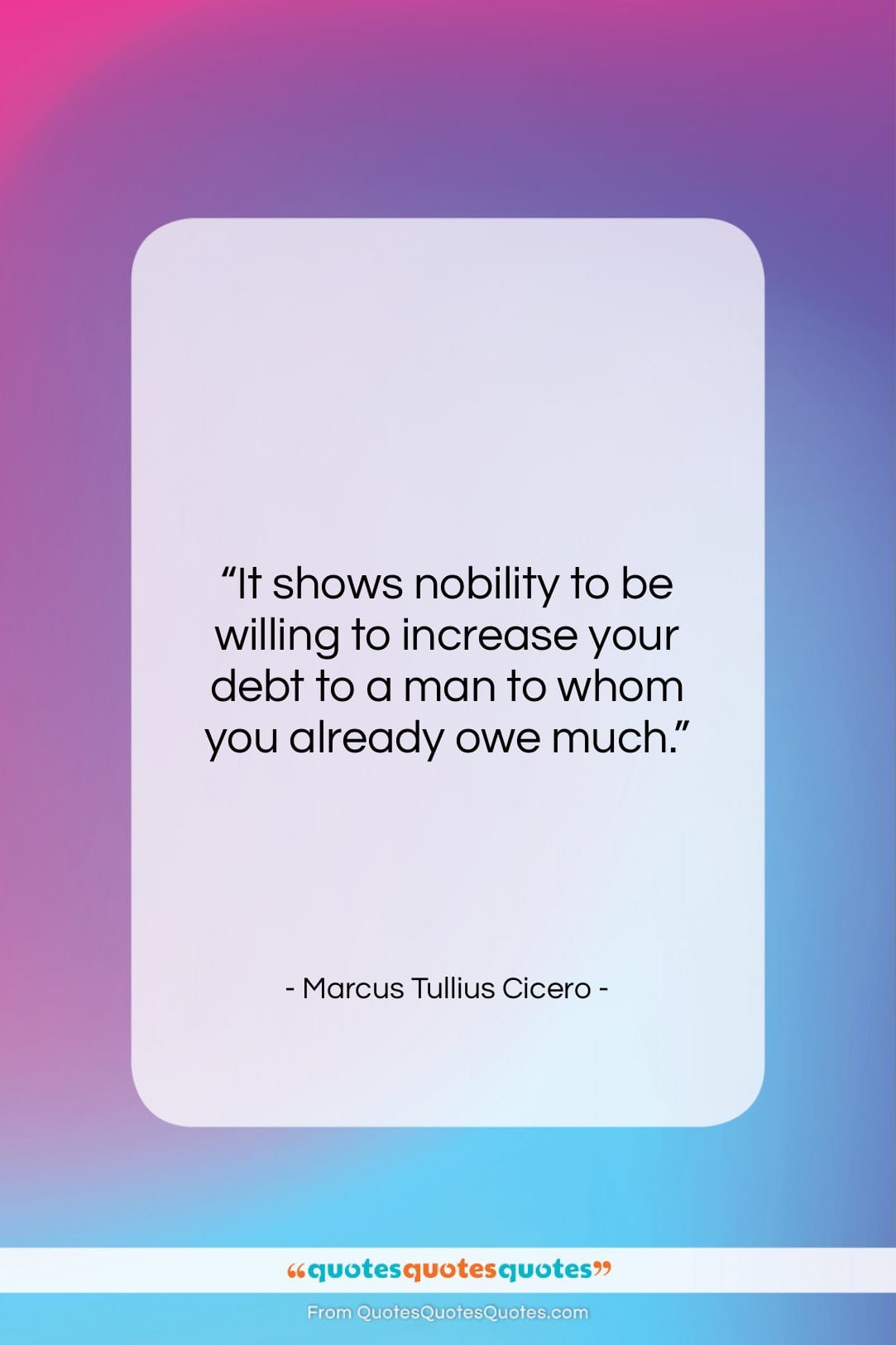 Marcus Tullius Cicero quote: “It shows nobility to be willing to…”- at QuotesQuotesQuotes.com