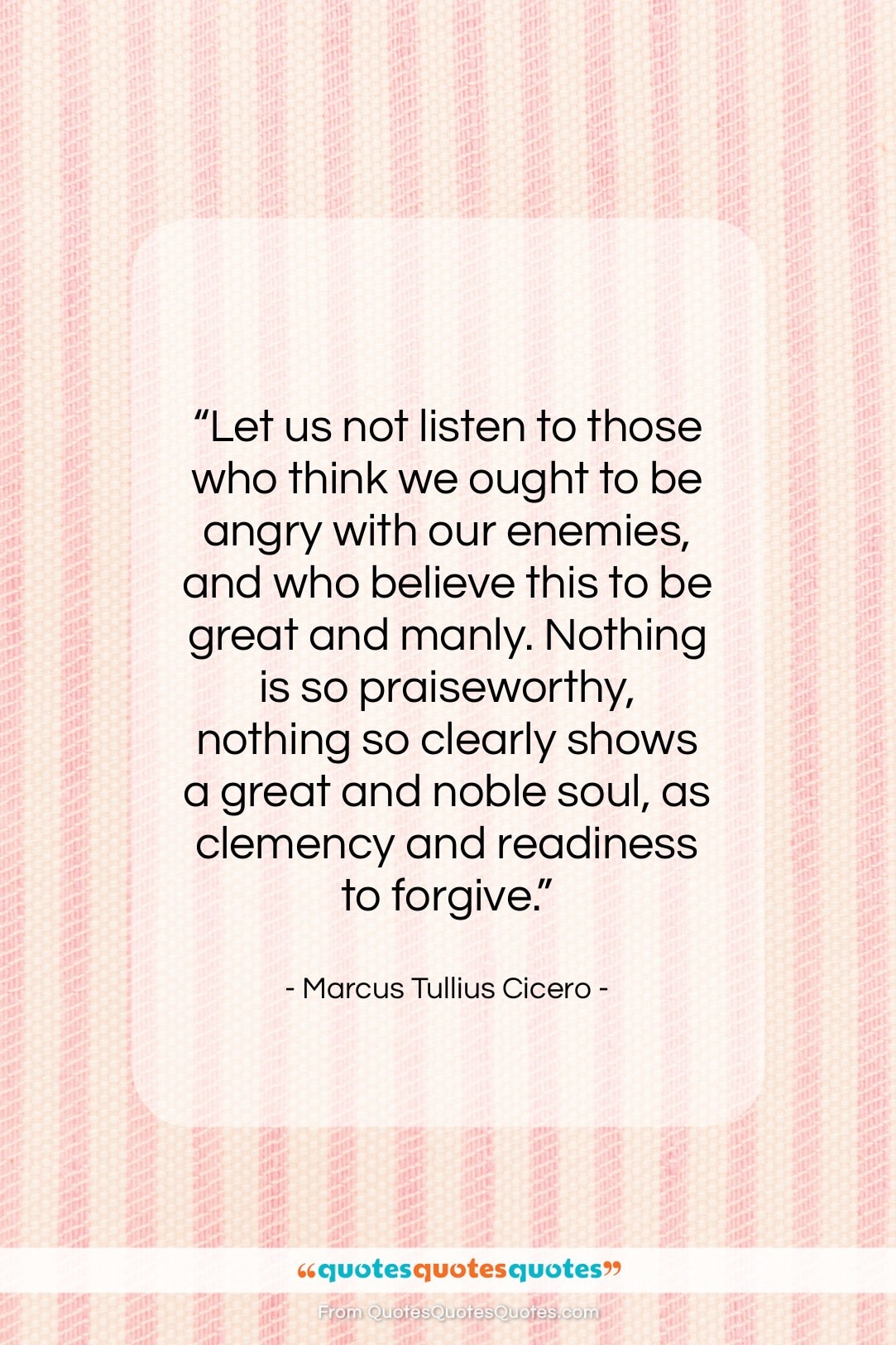 Marcus Tullius Cicero quote: “Let us not listen to those who…”- at QuotesQuotesQuotes.com