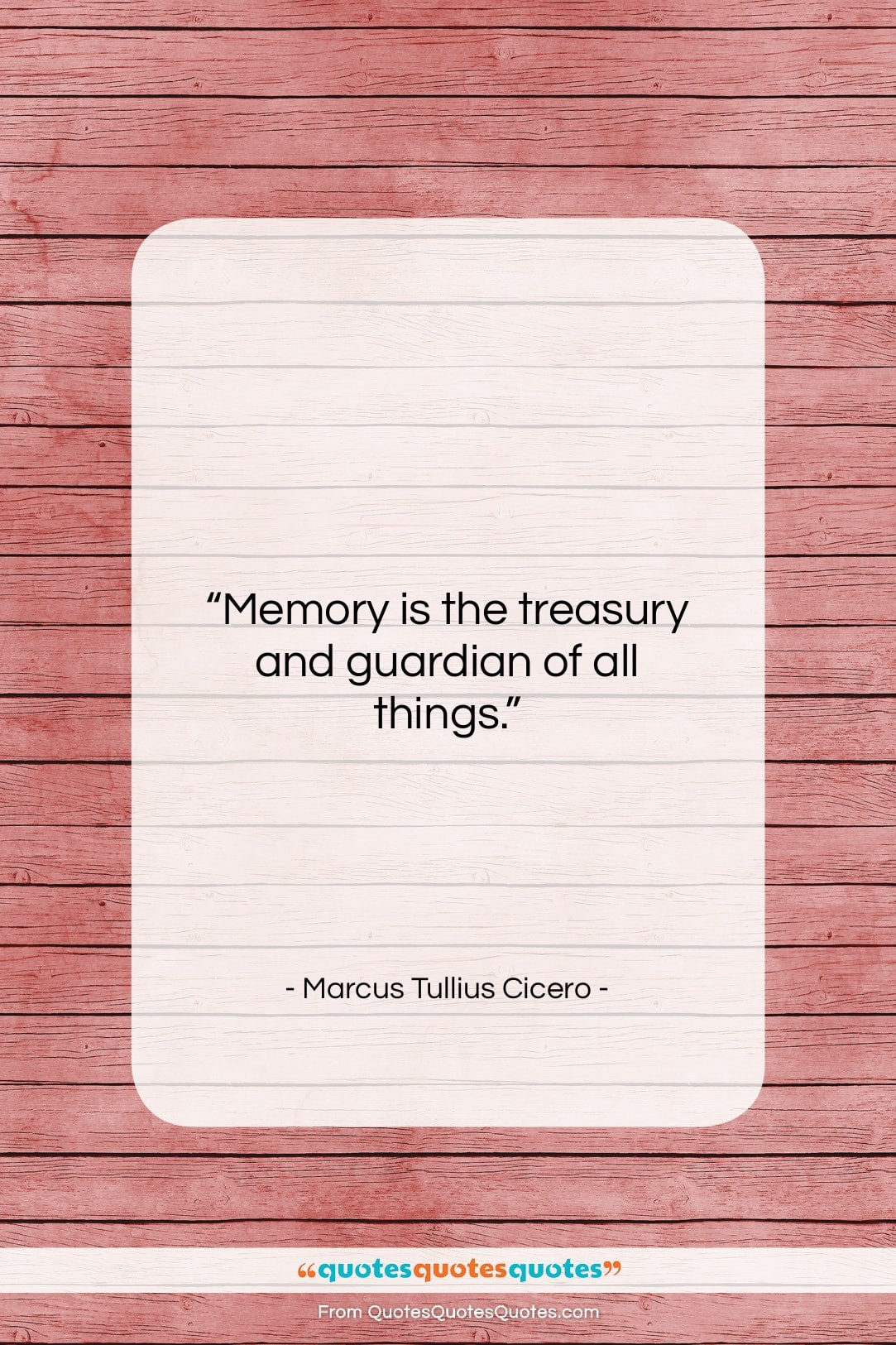 Marcus Tullius Cicero quote: “Memory is the treasury and guardian of…”- at QuotesQuotesQuotes.com