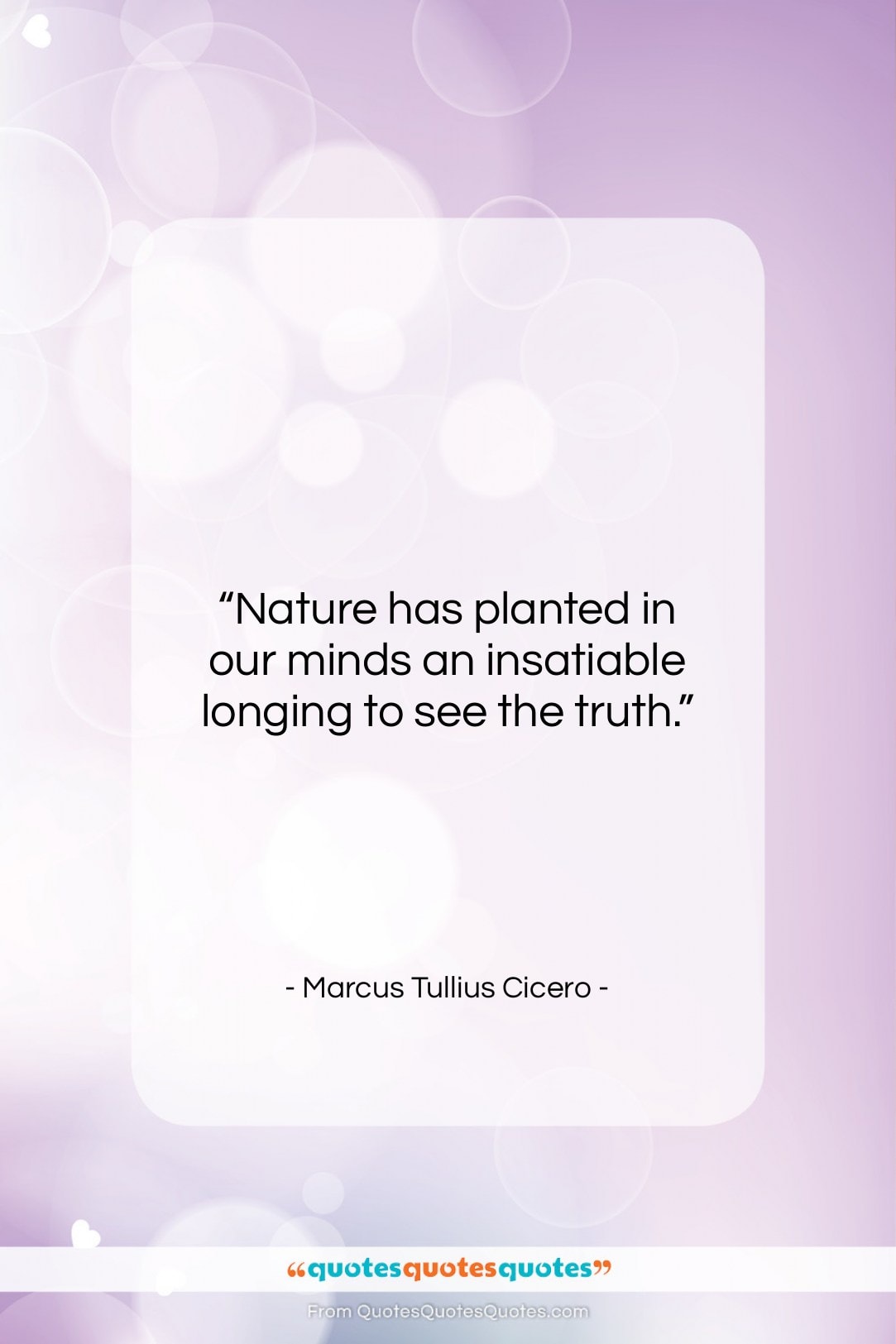 Marcus Tullius Cicero quote: “Nature has planted in our minds an…”- at QuotesQuotesQuotes.com