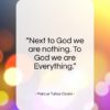 Marcus Tullius Cicero quote: “Next to God, we are nothing…”- at QuotesQuotesQuotes.com