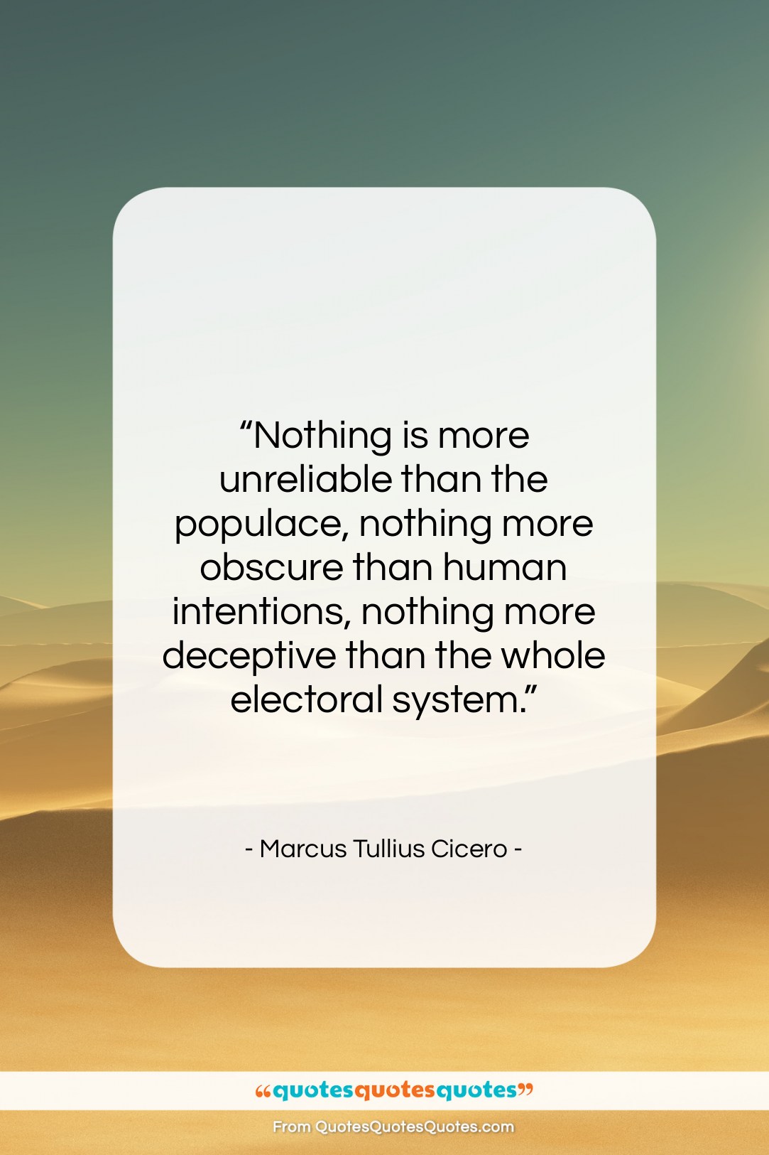 Marcus Tullius Cicero quote: “Nothing is more unreliable than the populace,…”- at QuotesQuotesQuotes.com