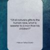 Marcus Tullius Cicero quote: “Of all nature’s gifts to the human…”- at QuotesQuotesQuotes.com