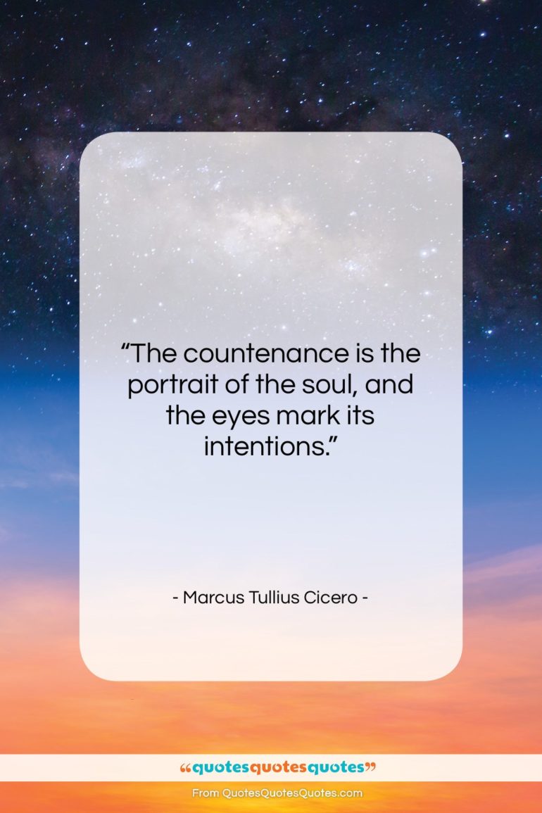 Marcus Tullius Cicero quote: “The countenance is the portrait of the…”- at QuotesQuotesQuotes.com