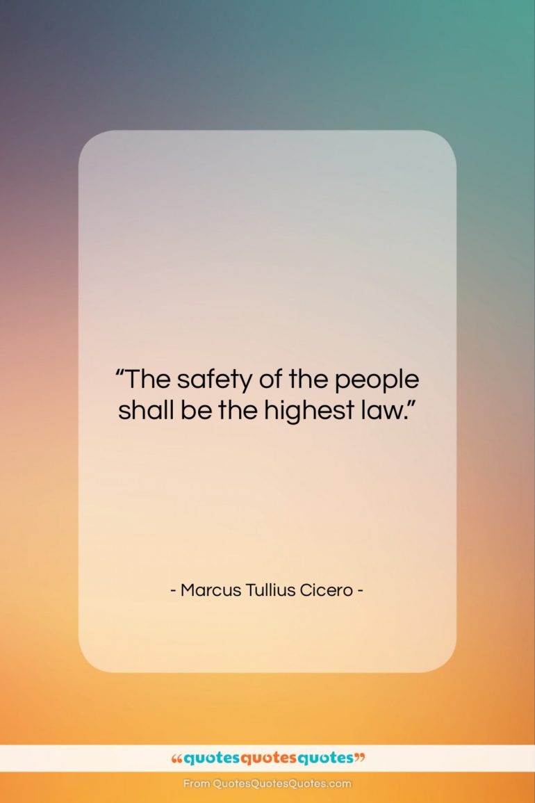Marcus Tullius Cicero quote: “The safety of the people shall be…”- at QuotesQuotesQuotes.com