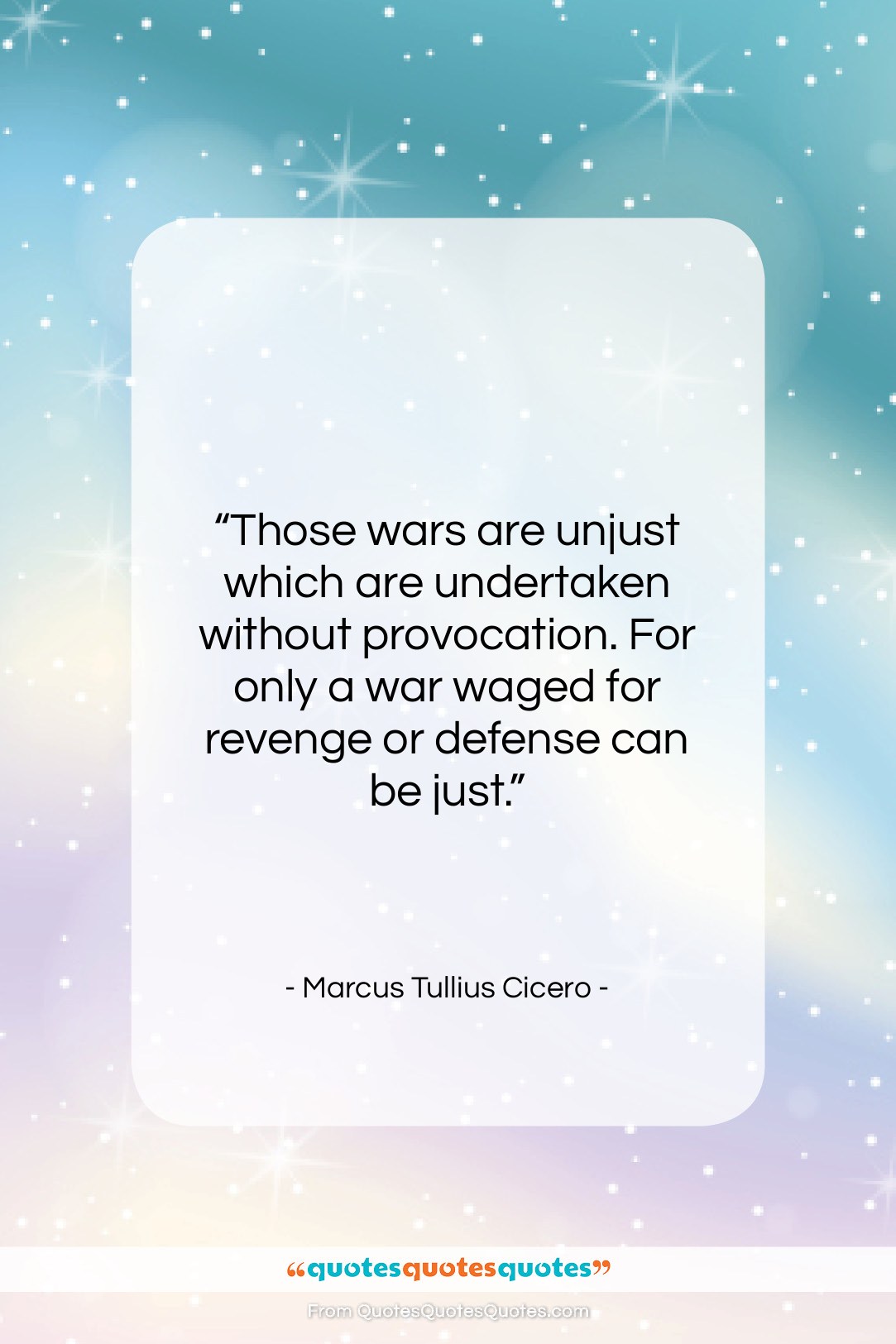 Marcus Tullius Cicero quote: “Those wars are unjust which are undertaken…”- at QuotesQuotesQuotes.com