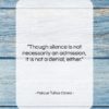 Marcus Tullius Cicero quote: “Though silence is not necessarily an admission,…”- at QuotesQuotesQuotes.com