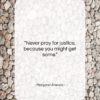 Margaret Atwood quote: “Never pray for justice, because you might…”- at QuotesQuotesQuotes.com