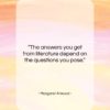 Margaret Atwood quote: “The answers you get from literature depend…”- at QuotesQuotesQuotes.com