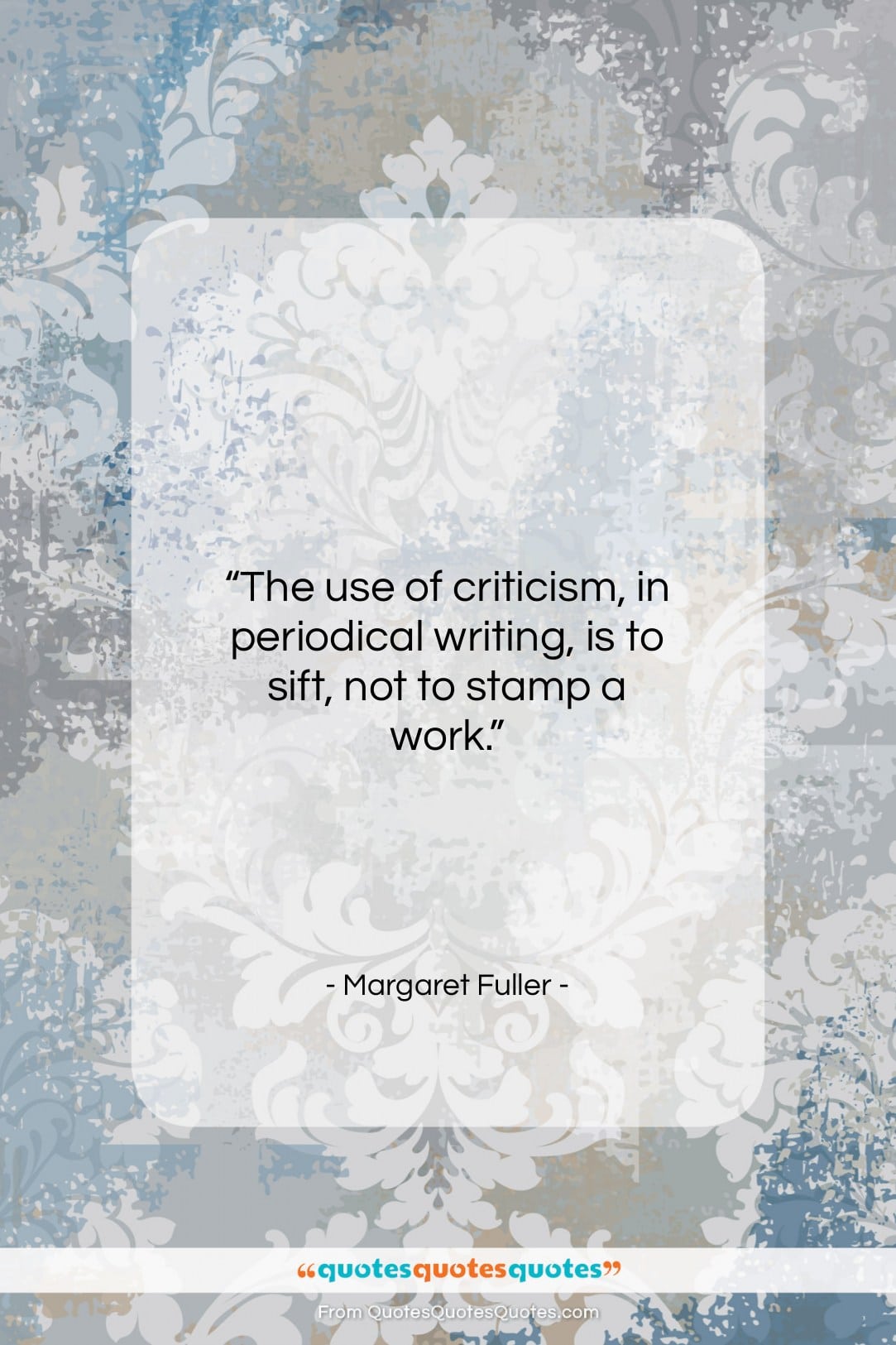 Margaret Fuller quote: “The use of criticism, in periodical writing…”- at QuotesQuotesQuotes.com