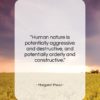 Margaret Mead quote: “Human nature is potentially aggressive and destructive,…”- at QuotesQuotesQuotes.com