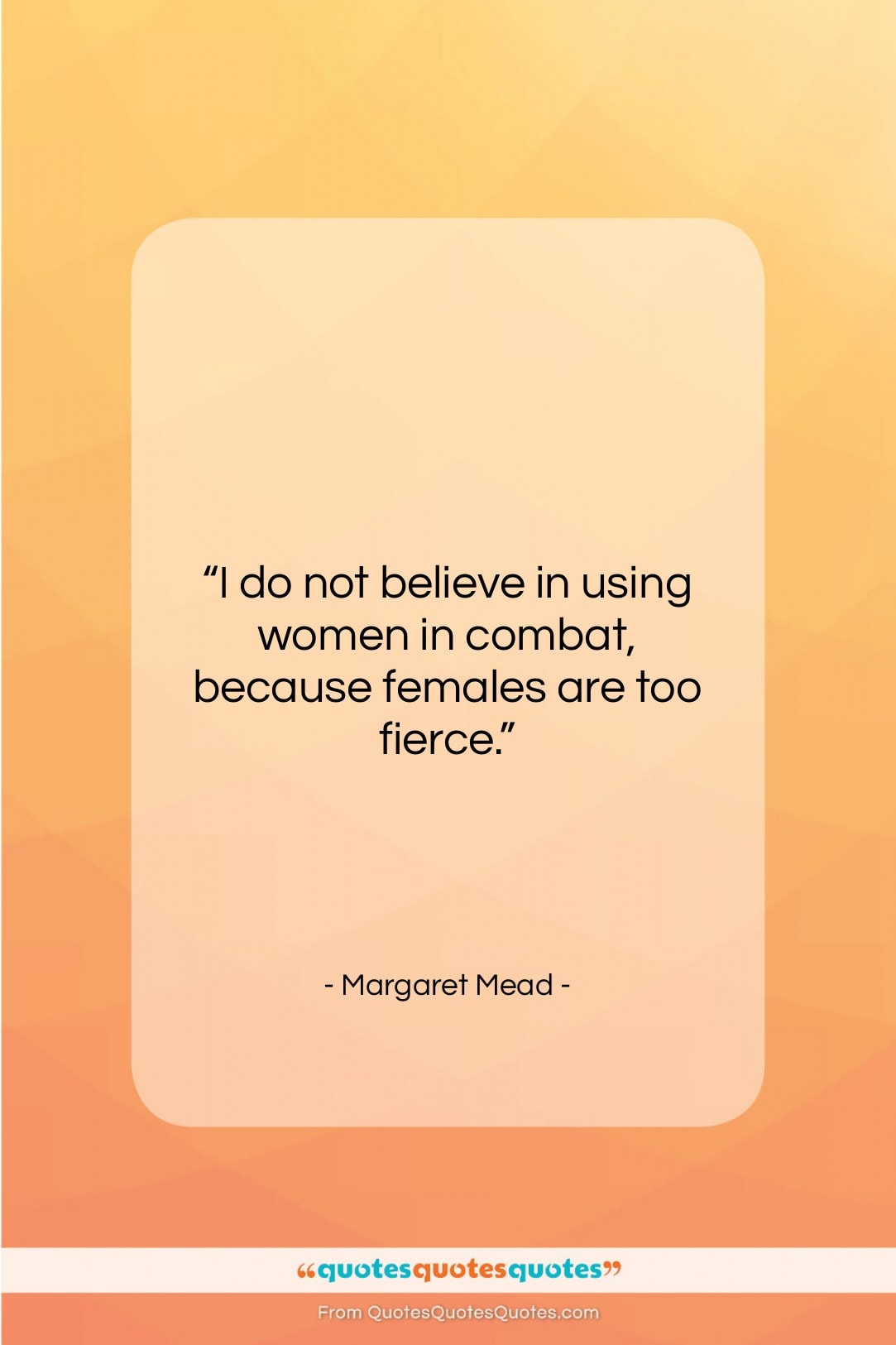 Margaret Mead quote: “I do not believe in using women…”- at QuotesQuotesQuotes.com