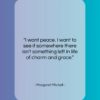Margaret Mitchell quote: “I want peace. I want to see…”- at QuotesQuotesQuotes.com