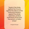 Margaret Sanger quote: “Against the State, against the Church, against…”- at QuotesQuotesQuotes.com