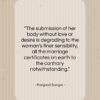 Margaret Sanger quote: “The submission of her body without love…”- at QuotesQuotesQuotes.com