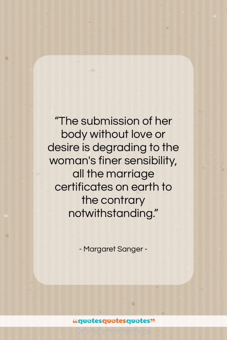 Margaret Sanger quote: “The submission of her body without love…”- at QuotesQuotesQuotes.com