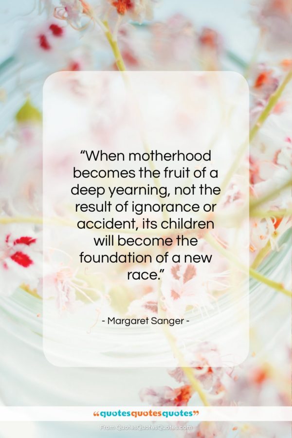 Margaret Sanger quote: “When motherhood becomes the fruit of a…”- at QuotesQuotesQuotes.com