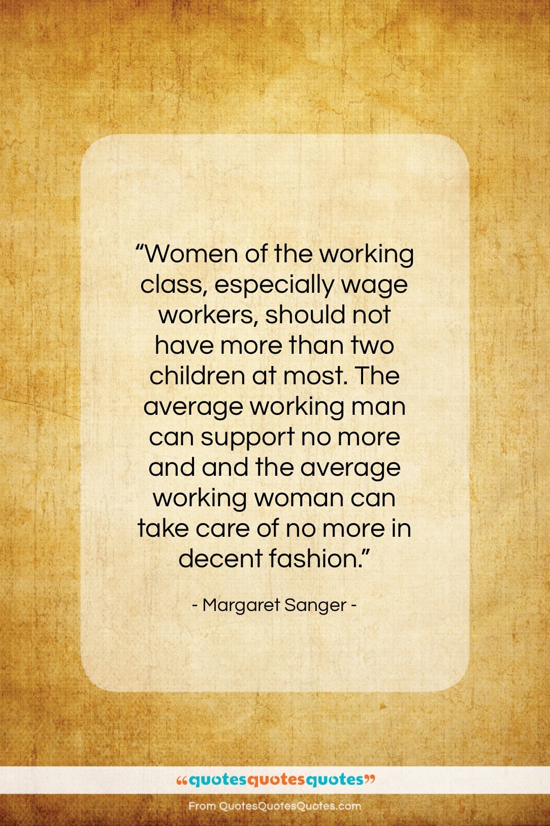 Margaret Sanger quote: “Women of the working class, especially wage…”- at QuotesQuotesQuotes.com