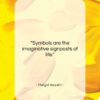 Margot Asquith quote: “Symbols are the imaginative signposts of life….”- at QuotesQuotesQuotes.com