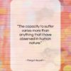 Margot Asquith quote: “The capacity to suffer varies more than…”- at QuotesQuotesQuotes.com