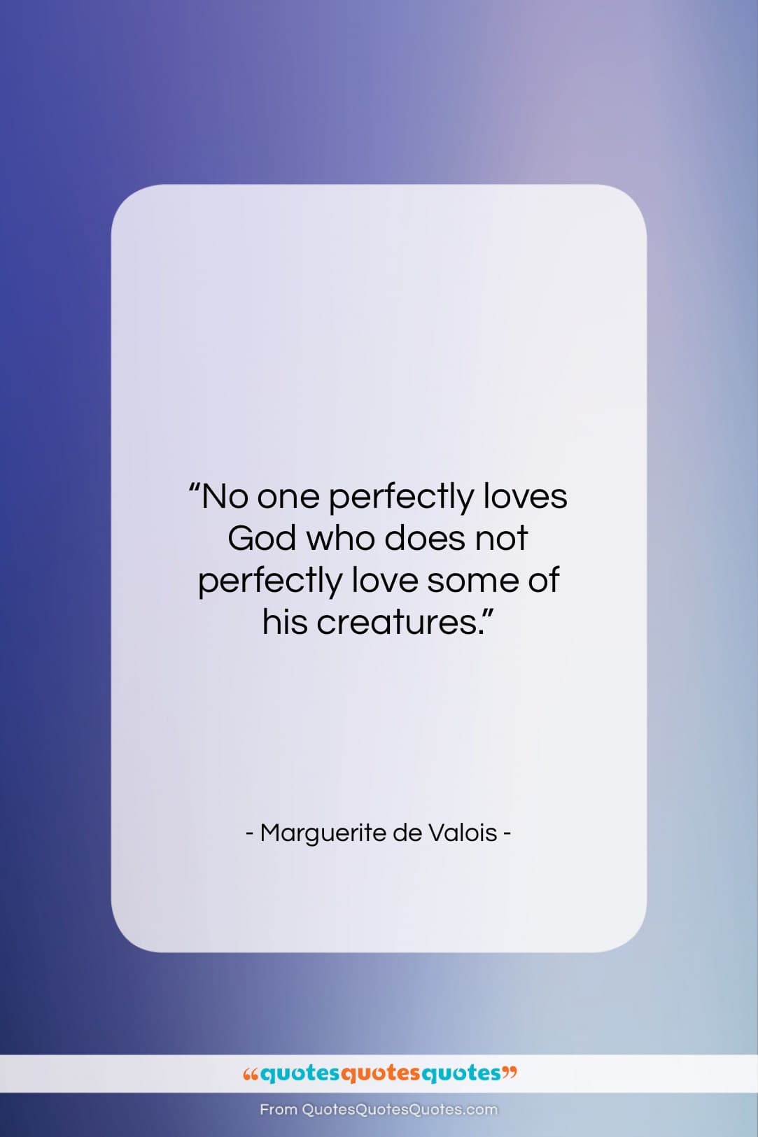 Marguerite de Valois quote: “No one perfectly loves God who does…”- at QuotesQuotesQuotes.com