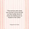 Marguerite de Valois quote: “The woman who does not choose to…”- at QuotesQuotesQuotes.com