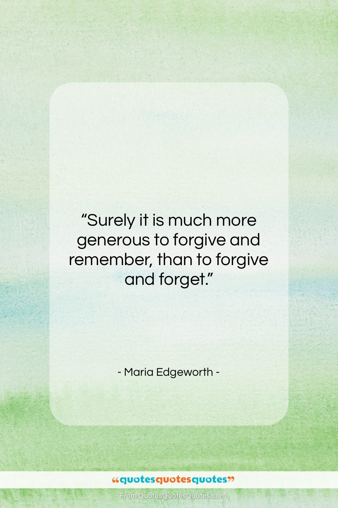 Maria Edgeworth quote: “Surely it is much more generous to…”- at QuotesQuotesQuotes.com