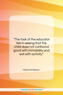 Maria Montessori quote: “The task of the educator lies in…”- at QuotesQuotesQuotes.com