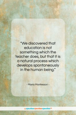 Maria Montessori quote: “We discovered that education is not something…”- at QuotesQuotesQuotes.com