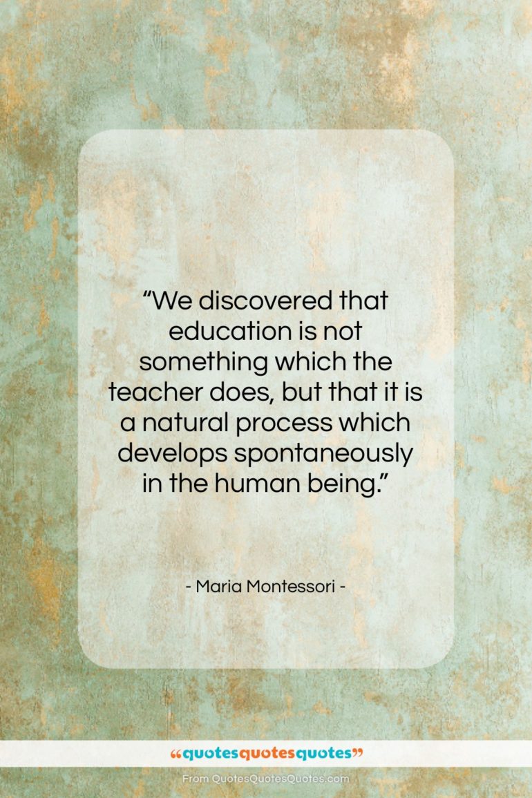 Maria Montessori quote: “We discovered that education is not something…”- at QuotesQuotesQuotes.com