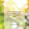 Marianne Moore quote: “You’re not free until you’ve been made…”- at QuotesQuotesQuotes.com
