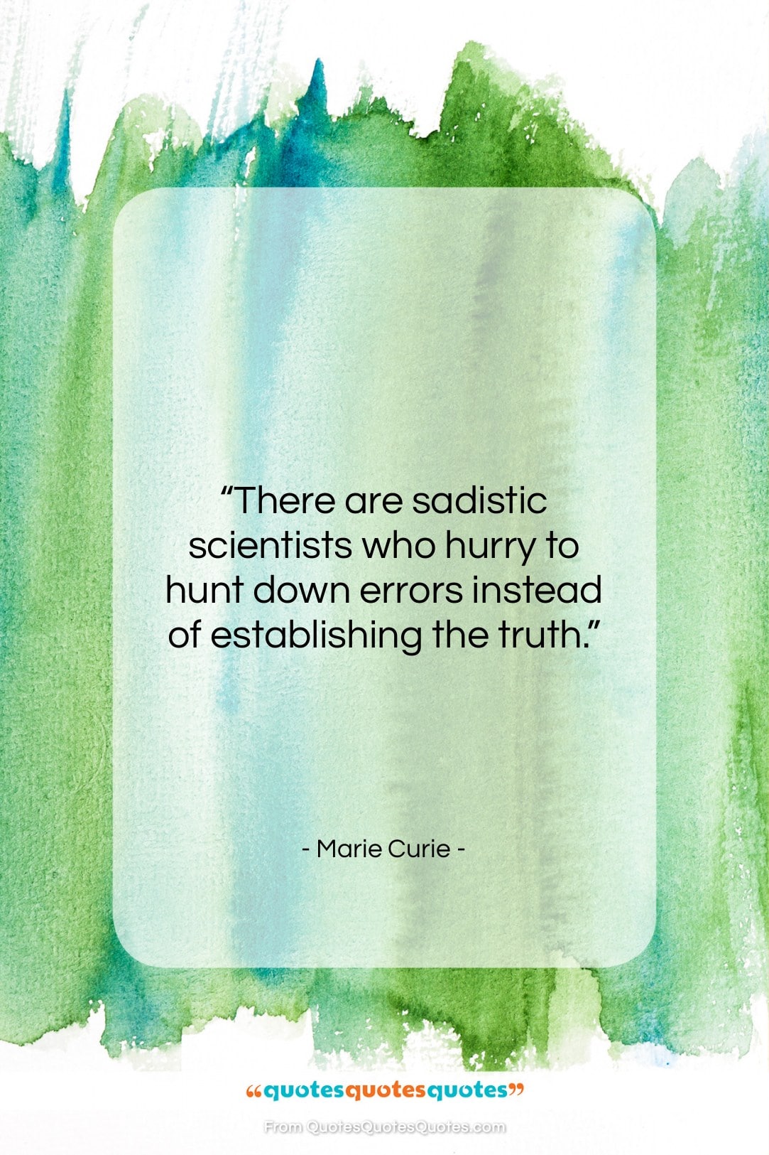 Marie Curie quote: “There are sadistic scientists who hurry to…”- at QuotesQuotesQuotes.com