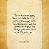 Marie Kondo quote: “By acknowledging their contribution and letting them…”- at QuotesQuotesQuotes.com