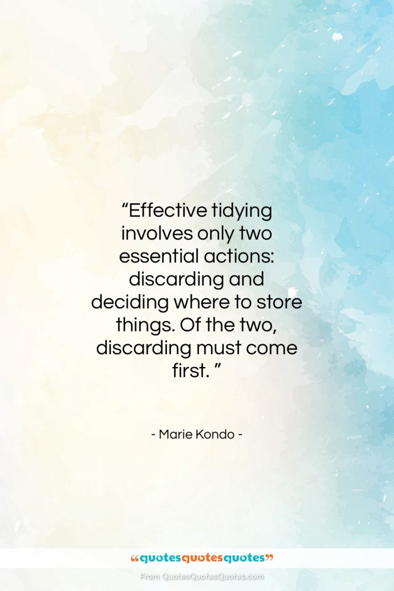 Marie Kondo quote: “Effective tidying involves only two essential actions:…”- at QuotesQuotesQuotes.com