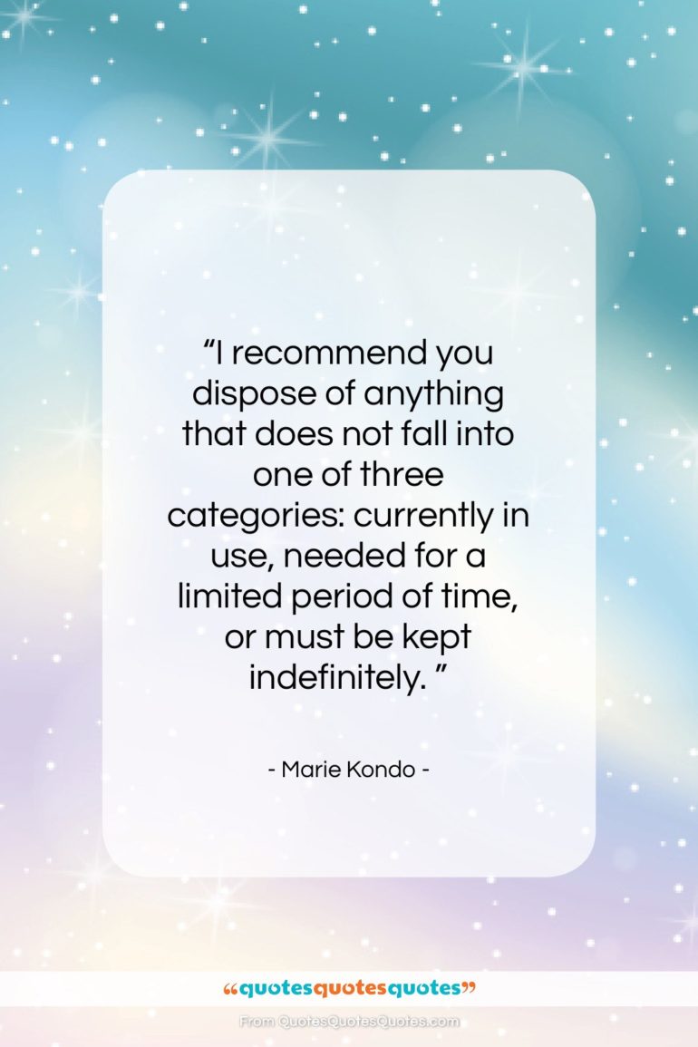 Marie Kondo quote: “I recommend you dispose of anything that…”- at QuotesQuotesQuotes.com