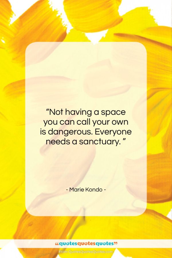 Marie Kondo quote: “Not having a space you can call…”- at QuotesQuotesQuotes.com
