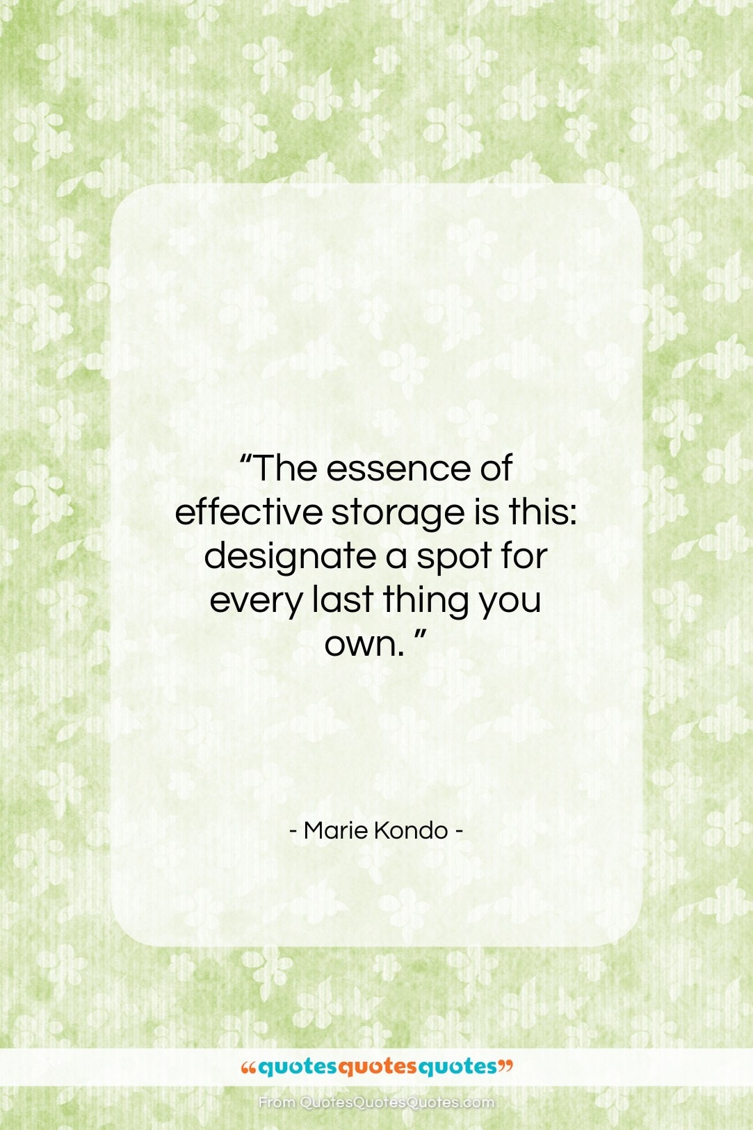 Marie Kondo quote: “The essence of effective storage is this:…”- at QuotesQuotesQuotes.com