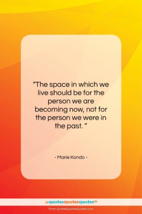 Marie Kondo quote: “The space in which we live should…”- at QuotesQuotesQuotes.com