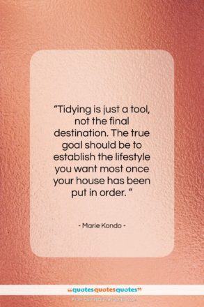 Marie Kondo quote: “Tidying is just a tool, not the…”- at QuotesQuotesQuotes.com
