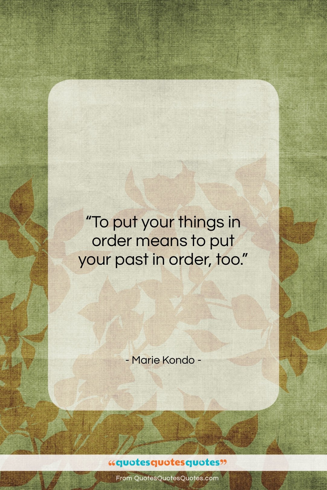 Marie Kondo quote: “To put your things in order means…”- at QuotesQuotesQuotes.com