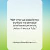 Marie von Ebner-Eschenbach quote: “Not what we experience, but how we…”- at QuotesQuotesQuotes.com