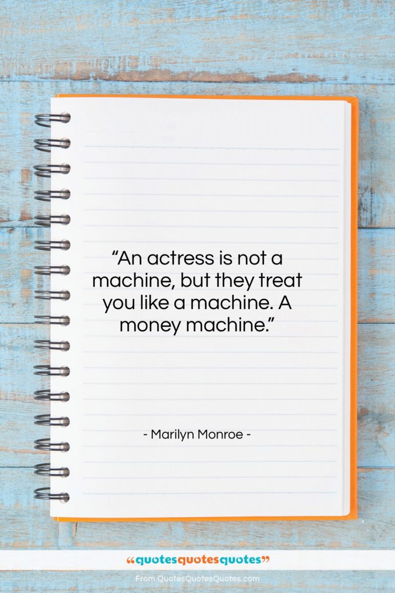 Marilyn Monroe quote: “An actress is not a machine, but…”- at QuotesQuotesQuotes.com